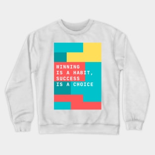 Winning is a Habit, Success is a Choice Crewneck Sweatshirt